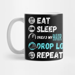 Eat Sleep Dread My Hair Drop Loads Repeat Mug